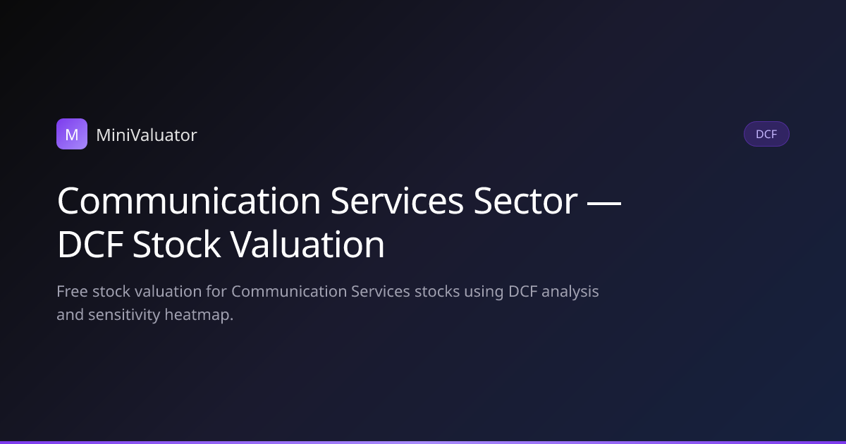 Communication Services Sector — DCF Stock Valuations | MiniValuator