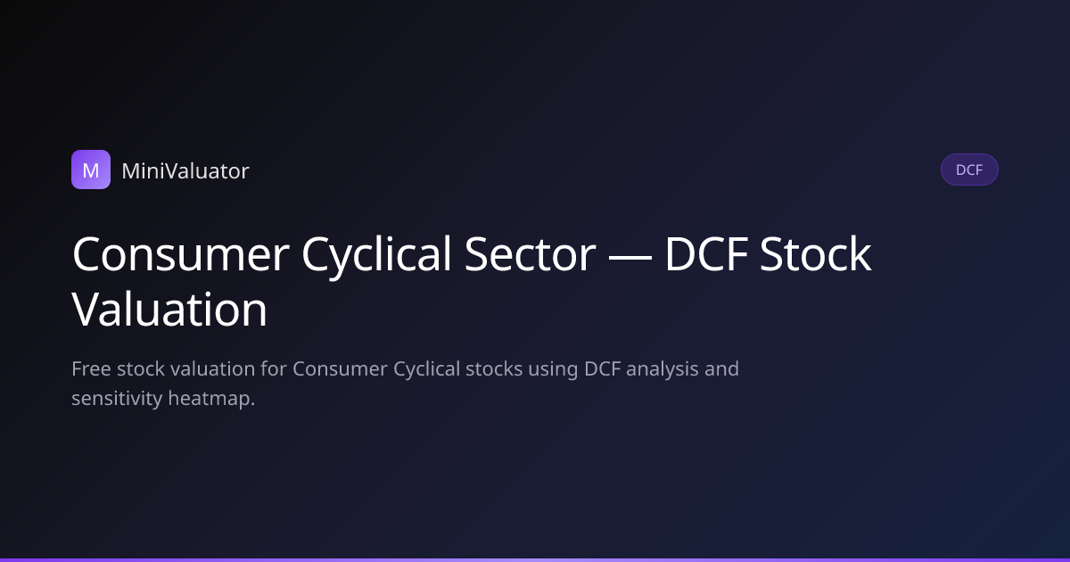 Consumer Cyclical Sector — DCF Stock Valuations | MiniValuator